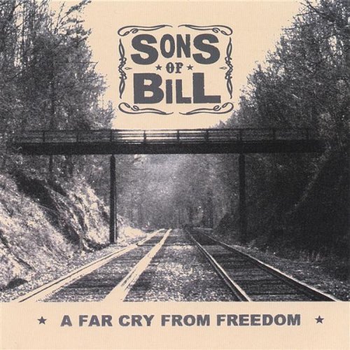 Sons Of Bill/Far Cry From Freedom